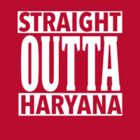 STRAIGHT OUTTA HARYANA Design